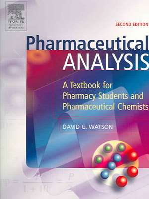 Pharmaceutical Analysis: A Textbook for Pharmacy Students and Pharmaceutical Chemists de David G. Watson