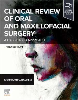 Clinical Review of Oral and Maxillofacial Surgery: A Case-based Approach de Shahrokh C. Bagheri