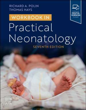 Workbook in Practical Neonatology de Richard Polin