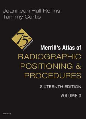 Merrill's Atlas of Radiographic Positioning and Procedures - Volume 3 de Jeannean Hall Rollins