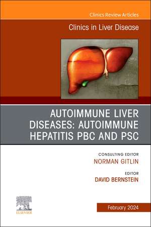 AUTOIMMUNE LIVER DISEASES: AUTOIMMUNE HEPATITIS, PBC, AND PSC, An Issue of Clinics in Liver Disease de David Bernstein