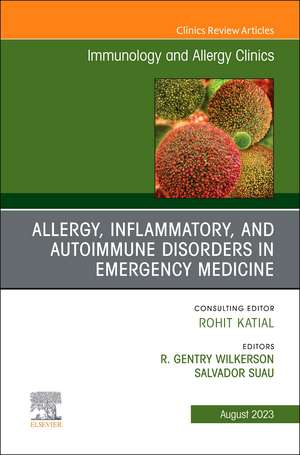 Allergy, Inflammatory, and Autoimmune Disorders in Emergency Medicine, An Issue of Immunology and Allergy Clinics of North America de R. Gentry Wilkerson