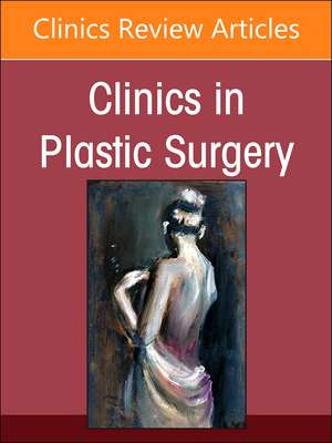 Acute and Reconstructive Burn Care, Part I, An Issue of Clinics in Plastic Surgery de Francesco M. Egro