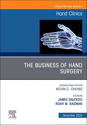 The Business of Hand Surgery, An Issue of Hand Clinics de James Saucedo