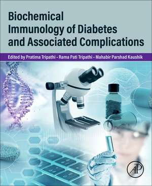 Biochemical Immunology of Diabetes and Associated Complications de Pratima Tripathi