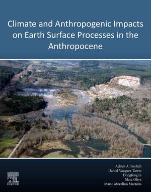 Climate and Anthropogenic Impacts on Earth Surface Processes in the Anthropocene de Achim Beylich