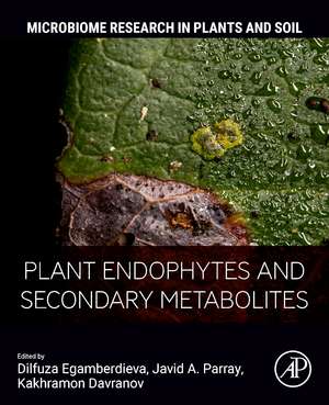 Plant Endophytes and Secondary Metabolites de Dilfuza Egamberdieva