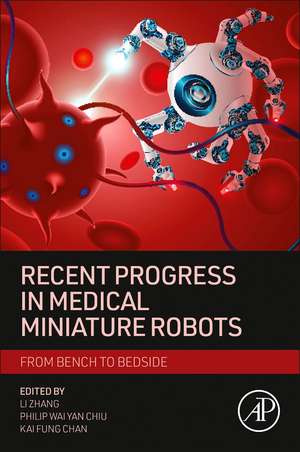 Recent Progress in Medical Miniature Robots: from Bench to Bedside de Li Zhang