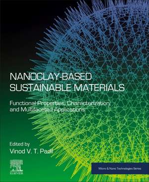 Nanoclay-Based Sustainable Materials: Functional Properties, Characterization, and Multifaceted Applications de Vinod V. T. Padil