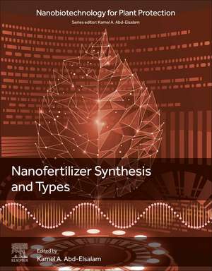 Nanofertilizer Synthesis: Methods and Types de Kamel A Abd-Elsalam