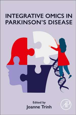 Integrative Omics in Parkinson's Disease de Joanne Trinh