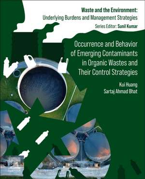 Occurrence and Behavior of Emerging Contaminants in Organic Wastes and Their Control Strategies de Kui Huang