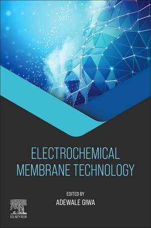 Electrochemical Membrane Technology de Adewale Giwa