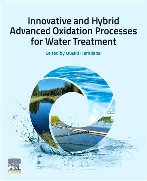 Innovative and Hybrid Advanced Oxidation Processes for Water Treatment de Oualid Hamdaoui