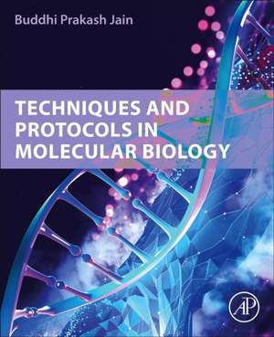 Techniques and Protocols in Molecular Biology de Buddhi Prakash Jain