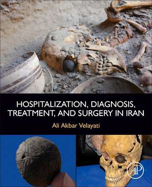 Hospitalization, Diagnosis, Treatment, and Surgery in Iran: The Lifecycle of Medical Sciences de Ali Akbar Velayati