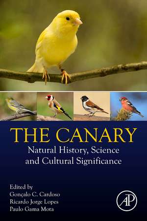 The Canary: Natural History, Science and Cultural Significance de Goncalo C. Cardoso