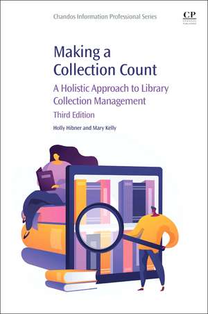 Making a Collection Count: A Holistic Approach to Library Collection Management de Holly Hibner