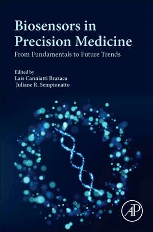 Biosensors in Precision Medicine: From Fundamentals to Future Trends de Laís Canniatti Brazaca