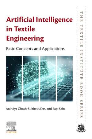 Artificial Intelligence in Textile Engineering: Basic Concepts and Applications de Anindya Ghosh