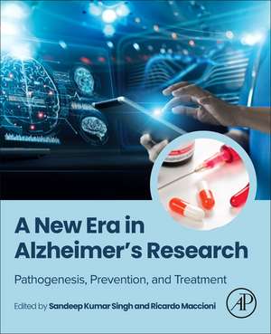 A New Era in Alzheimer's Research: Pathogenesis, Prevention, and Treatment de Sandeep Kumar Singh