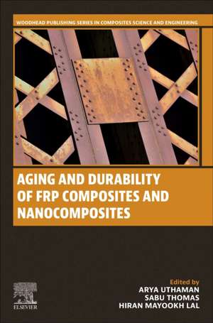 Aging and Durability of FRP Composites and Nanocomposites de Arya Uthaman