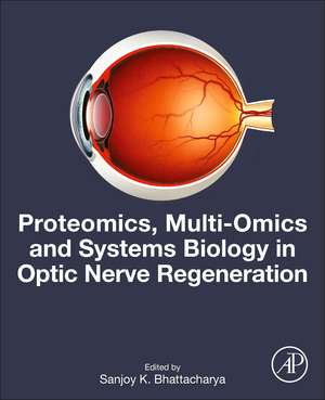 Proteomics, Multi-Omics and Systems Biology in Optic Nerve Regeneration de Sanjoy K. Bhattacharya