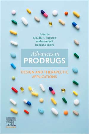 Advances in Prodrugs: Design and Therapeutic Applications de Claudiu Trandafir Supuran