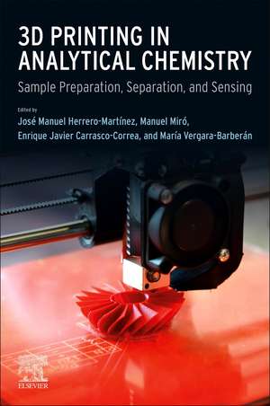 3D Printing in Analytical Chemistry: Sample Preparation, Separation, and Sensing de José Manuel Herrero Martínez