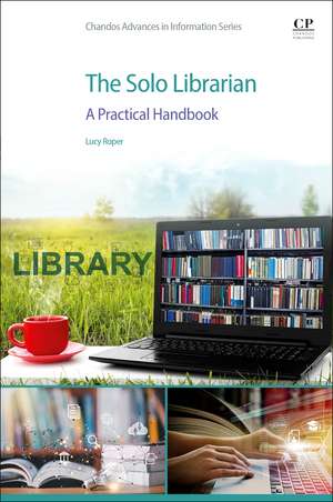 The Solo Librarian: A Practical Handbook de Lucy Roper