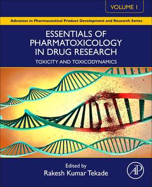 Essentials of Pharmatoxicology in Drug Research, Volume 1: Toxicity and Toxicodynamics de Rakesh Kumar Tekade