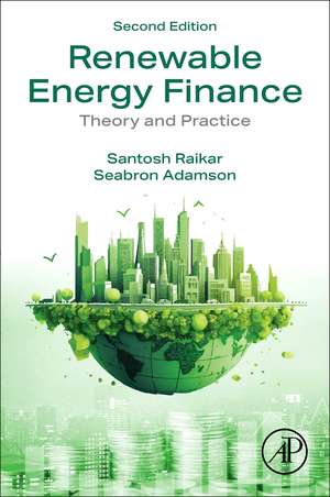 Renewable Energy Finance: Theory and Practice de Santosh Raikar