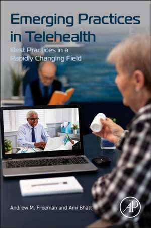 Emerging Practices in Telehealth: Best Practices in a Rapidly Changing Field de Andrew M. Freeman