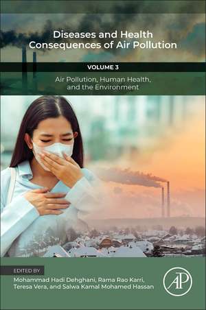 Diseases and Health Consequences of Air Pollution: Volume 3: Air Pollution, Human Health, and the Environment de Mohammad Hadi Dehghani