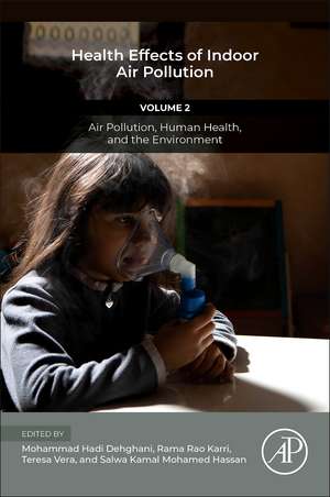 Health Effects of Indoor Air Pollution: Volume 2: Air Pollution, Human Health, and the Environment de Mohammad Hadi Dehghani