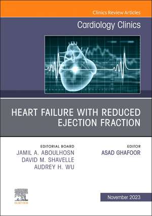 Heart failure with reduced ejection fraction, An Issue of Cardiology Clinics de Asad Ghafoor