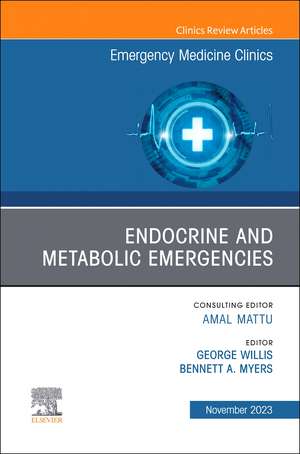 Endocrine and Metabolic Emergencies , An Issue of Emergency Medicine Clinics of North America de George C Willis