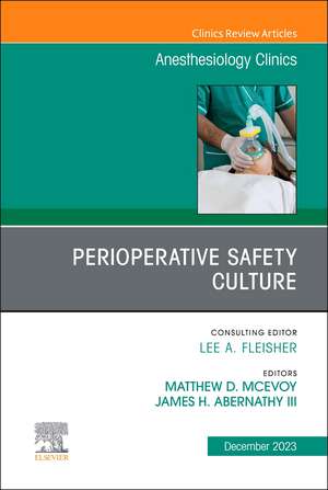 Perioperative Safety Culture, An Issue of Anesthesiology Clinics de Matthew D. Mcevoy