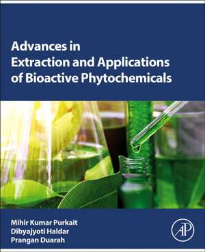 Advances in Extraction and Applications of Bioactive Phytochemicals de Mihir Kumar Purkait