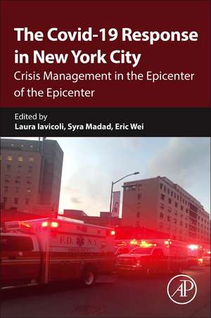 The Covid-19 Response in New York City: Crisis Management in the Epicenter of the Epicenter de Syra S. Madad