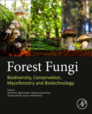 Forest Fungi: Biodiversity, Conservation, Mycoforestry and Biotechnology de Ahmed M. Abdel Azeem