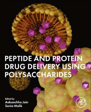 Peptide and Protein Drug Delivery Using Polysaccharides de Aakanchha Jain