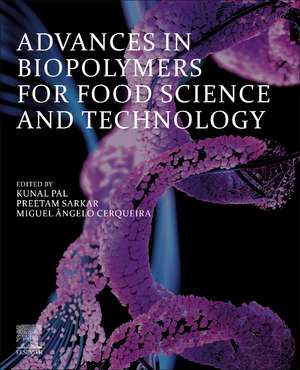 Advances in Biopolymers for Food Science and Technology de Kunal Pal