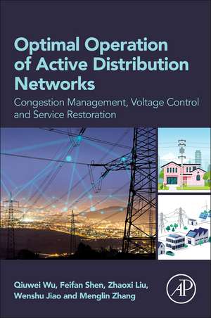 Optimal Operation of Active Distribution Networks: Congestion Management, Voltage Control and Service Restoration de Feifan Shen