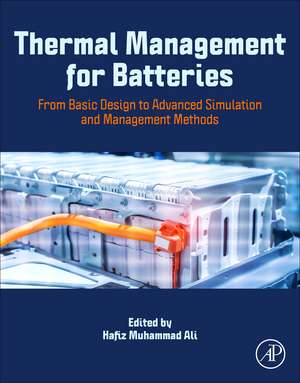 Thermal Management for Batteries: From Basic Design to Advanced Simulation and Management Methods de Hafiz Muhammad Ali