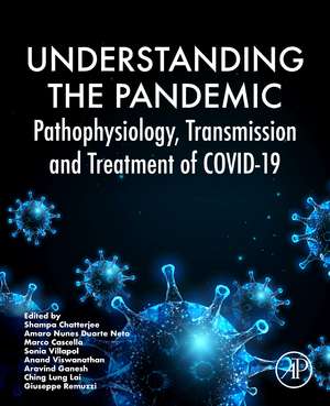 Understanding the Pandemic: Pathophysiology, Transmission and Treatment of COVID-19 de Shampa Chatterjee