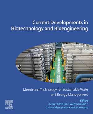 Current Developments in Biotechnology and Bioengineering: Membrane Technology for Sustainable Water and Energy Management de Xuan-Thanh Bui