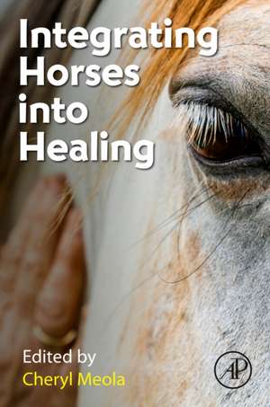 Integrating Horses into Healing de Cheryl Meola