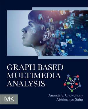 Graph Based Multimedia Analysis de Ananda S Chowdhury