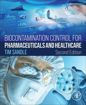 Biocontamination Control for Pharmaceuticals and Healthcare de Tim Sandle